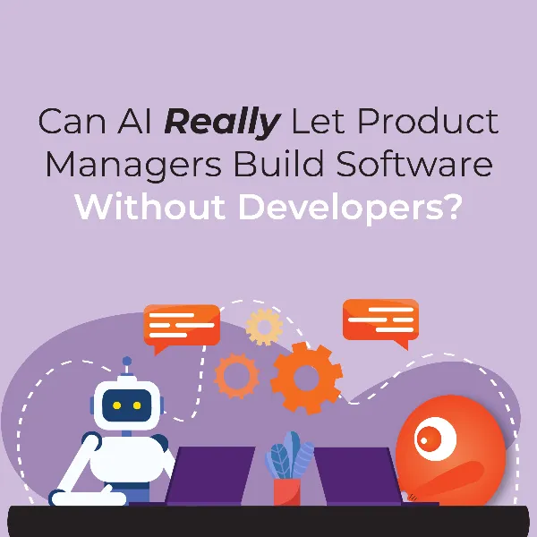Can AI Really Let Product Managers Build Software Without Developers?