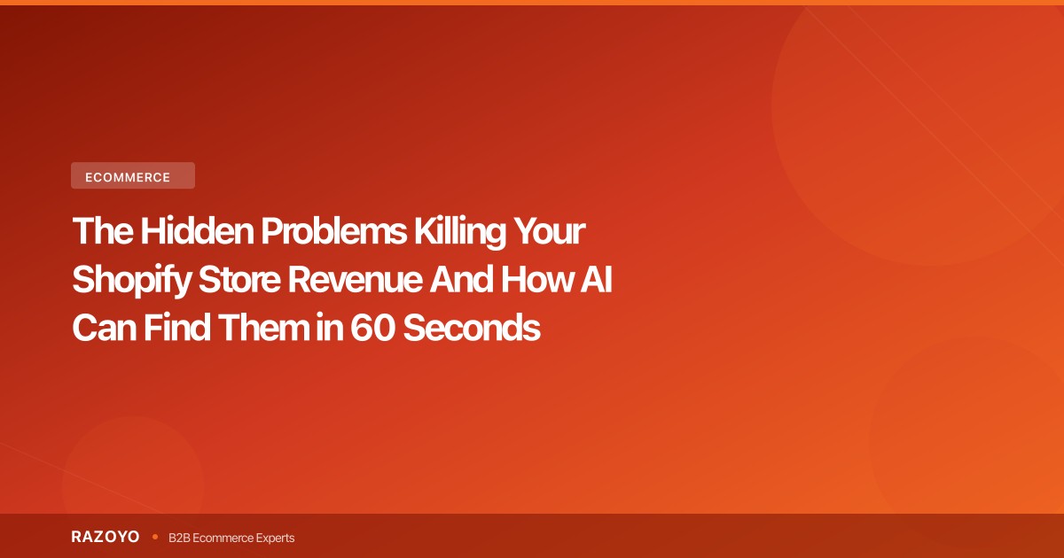 The Hidden Problems Killing Your Shopify Store Revenue And How AI Can Find Them in 60 Seconds