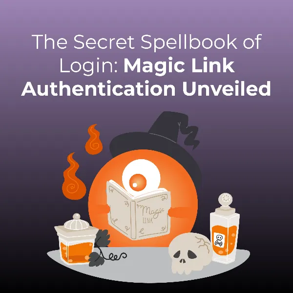 The Secret Spellbook of Login: Magic Link Authentication Unveiled