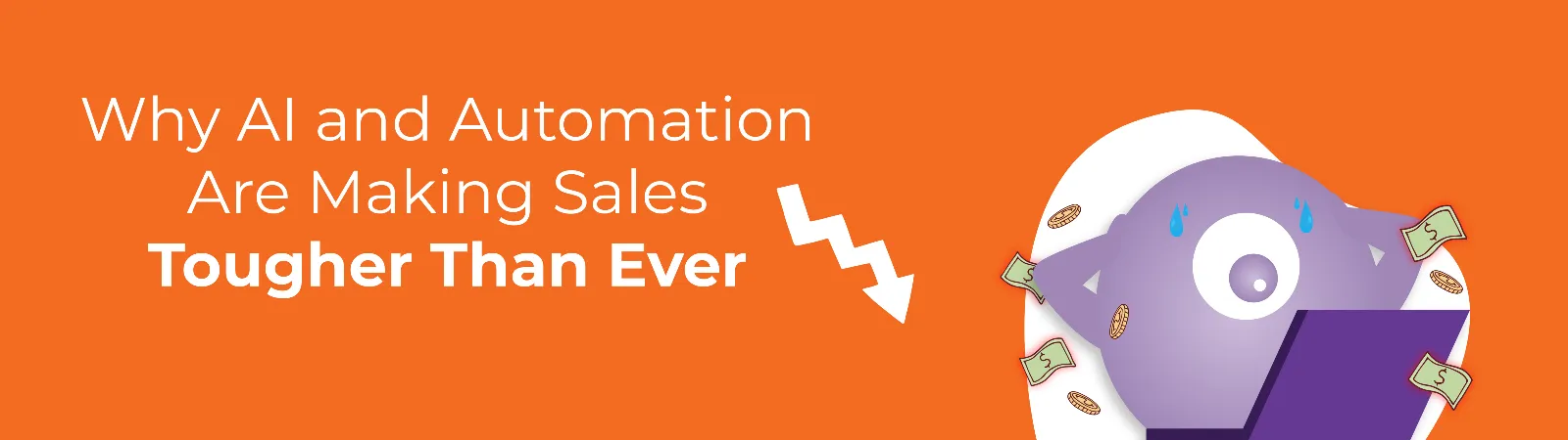 Why AI and Automation Are Making Selling Harder Than Ever