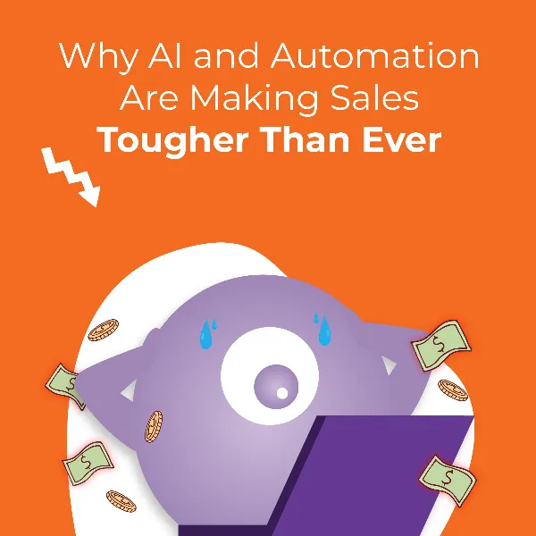 Why AI and Automation Are Making Selling Harder Than Ever