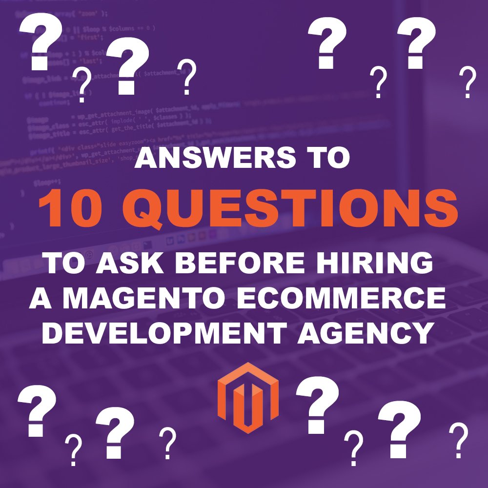 Answers to "10 Questions to Ask Before Hiring a Magento eCommerce Development Agency"