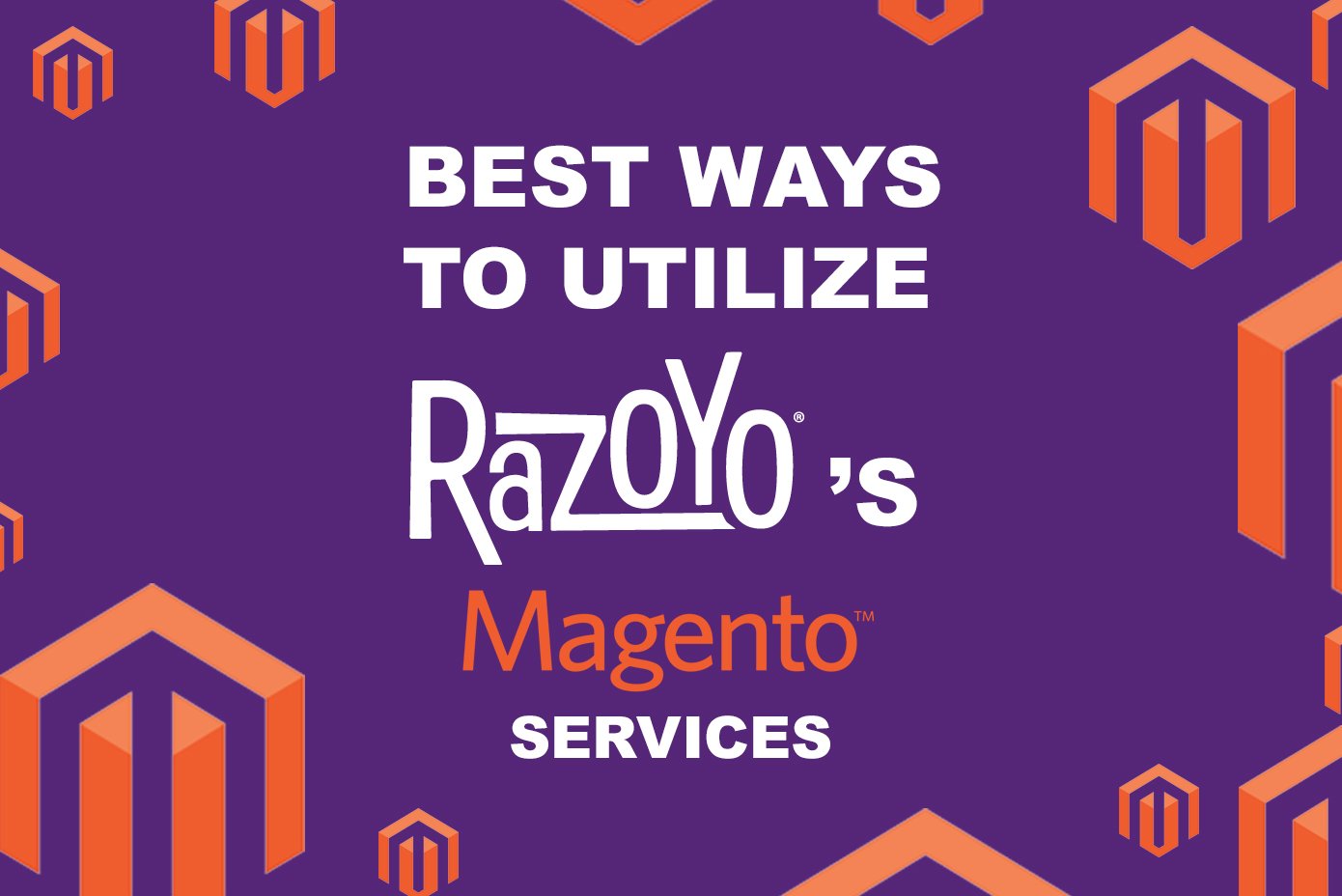 best-ways-to-utilize-razoyos-magento-services_featured