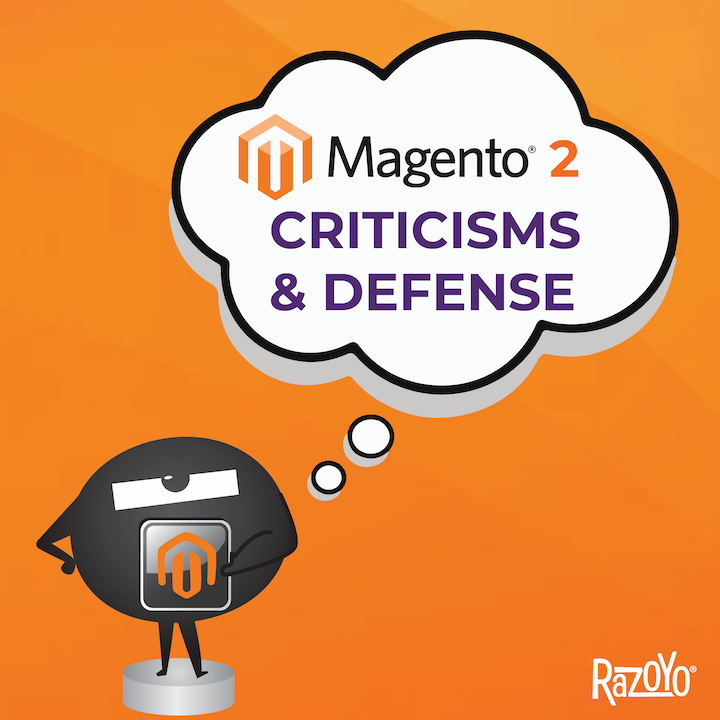 The State of Magento 2 - Criticisms and Defense